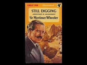 Still Digging: Adventures in Archaeology by Sir Mortimer Wheeler, 1958