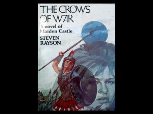 The Crows of War: A Novel of Maiden Castle by Steven Rayson,1974